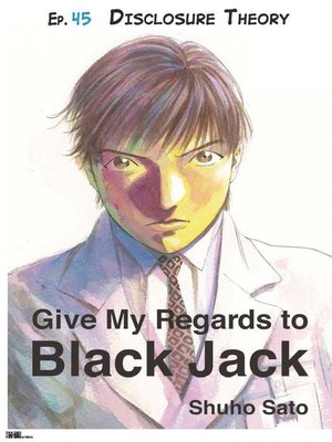 cover image of Give My Regards to Black Jack--Ep.45 Disclosure Theory (English version)